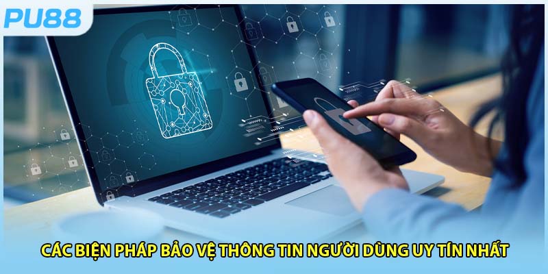 Các biện pháp bảo mật chặt chẽ thông tin người chơi hiện nay