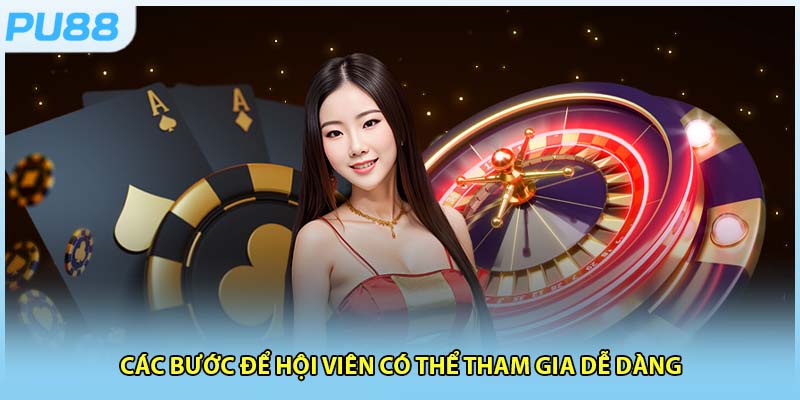 Các bước để hội viên có thể tham gia dễ dàng