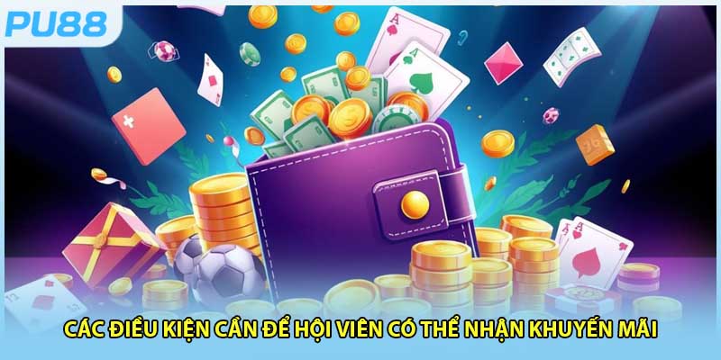 Các điều kiện cần để hội viên có thể nhận khuyến mãi