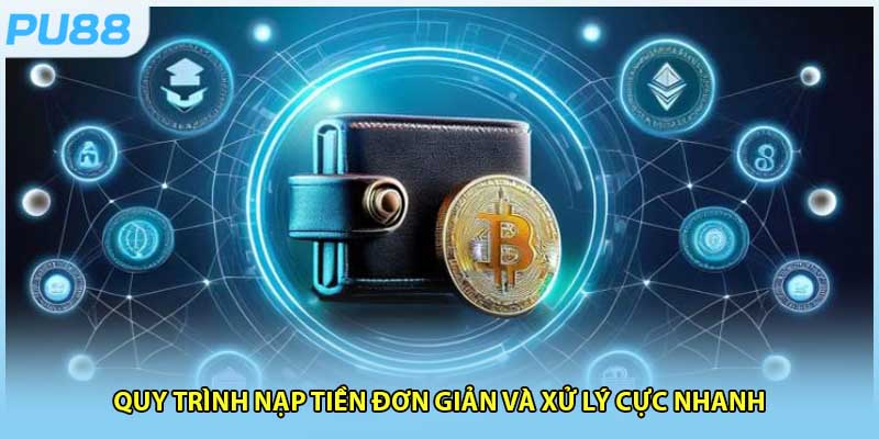 Quy trình nạp tiền đơn giản, chi tiết và dễ hiểu cho tân binh